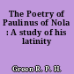 The Poetry of Paulinus of Nola : A study of his latinity