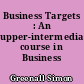 Business Targets : An upper-intermediate course in Business English