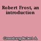 Robert Frost, an introduction