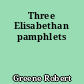 Three Elisabethan pamphlets
