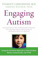 Engaging autism : using the floortime approach to help children relate, communicate, and think