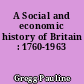 A Social and economic history of Britain : 1760-1963