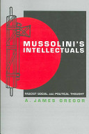 Mussolini's intellectuals : fascist social and political thought