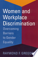 Women and workplace discrimination : overcoming barriers to gender equality