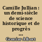 Camille Jullian : un demi-siècle de science historique et de progrès français 1880-1930