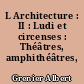 L Architecture : II : Ludi et circenses : Théâtres, amphithéâtres, cirques