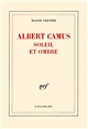 Albert Camus : soleil et ombre : une biographie intellectuelle