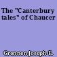 The "Canterbury tales" of Chaucer