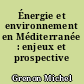 Énergie et environnement en Méditerranée : enjeux et prospective