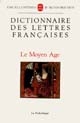 Dictionnaire des lettres françaises : Tome I : Le Moyen Age