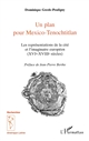 Un plan pour Mexico-Tenochtitlan : les représentations de la cité et l'imaginaire européen (XVIe-XVIIIe siècles)