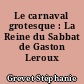 Le carnaval grotesque : La Reine du Sabbat de Gaston Leroux (1910)