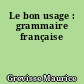 Le bon usage : grammaire française
