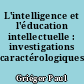 L'intelligence et l'éducation intellectuelle : investigations caractérologiques