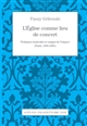 L'église comme lieu de concert : pratiques musicales et usages de l'espace (Paris, 1830-1905)