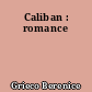 Caliban : romance