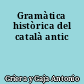Gramàtica històrica del català antic