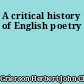 A critical history of English poetry