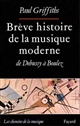 Brève histoire de la musique moderne de Debussy à Boulez
