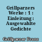 Grillparzers Werke : 1 : Einleitung : Ausgewahlte Gedichte
