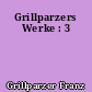 Grillparzers Werke : 3