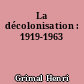 La décolonisation : 1919-1963