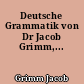 Deutsche Grammatik von Dr Jacob Grimm,...