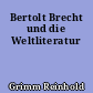 Bertolt Brecht und die Weltliteratur