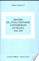 Histoire de l'évolutionnisme contemporain en France : (1945-1995)