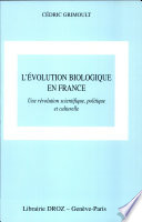 L'évolution biologique en France : Une révolution scientifique, politique et culturelle