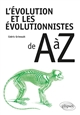 L'évolution et les évolutionnistes de A à Z