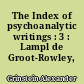 The Index of psychoanalytic writings : 3 : Lampl de Groot-Rowley, 19522-28533