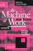 The machine at work : technology, work, and organization