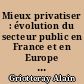 Mieux privatiser : évolution du secteur public en France et en Europe : bilan et perspectives : rapport au Premier ministre