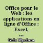 Office pour le Web : les applications en ligne d'Office : Excel, Word, PowerPoint, OneNote et Forms