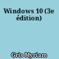 Windows 10 (3e édition)