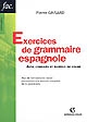 Exercices de grammaire espagnole : avec corrigés et rappels de cours