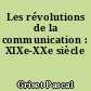 Les révolutions de la communication : XIXe-XXe siècle
