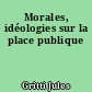 Morales, idéologies sur la place publique
