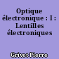 Optique électronique : I : Lentilles électroniques