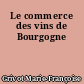Le commerce des vins de Bourgogne
