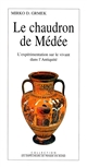Le chaudron de Médée : l'expérimentation sur le vivant dans l'Antiquité