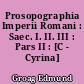 Prosopographia Imperii Romani : Saec. I. II. III : Pars II : [C - Cyrina]