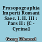 Prosopographia Imperii Romani Saec. I. II. III : Pars II : [C - Cyrina]