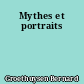 Mythes et portraits
