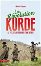 La Révolution kurde : Le PKK et la fabrique d une utopie