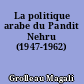 La politique arabe du Pandit Nehru (1947-1962)