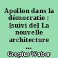 Apollon dans la démocratie : [suivi de] La nouvelle architecture et le Bauhaus