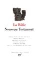 La Bible : Nouveau Testament
