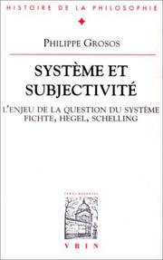 Système et subjectivité : étude sur la signification et l'enjeu du concept de système : Fichte, Hegel, Schelling